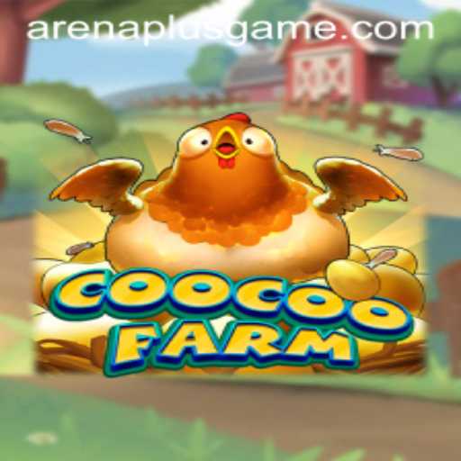 Embark on a Thrilling Adventure with CooCooFarm: Exploring ArenaPlus