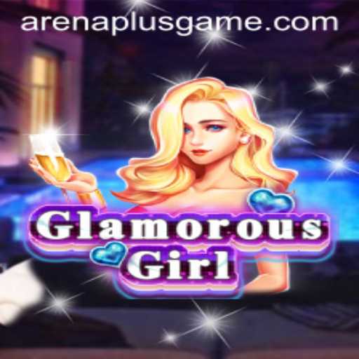 Explore the World of GlamorousGirl: A New Era of ArenaPlus